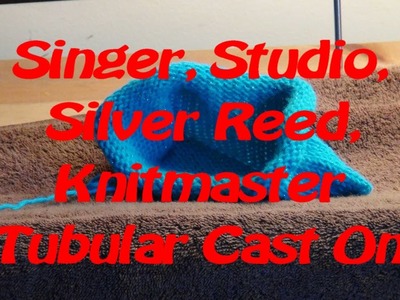 Singer, Studio, Silver Reed, Knitmaster Tubular Cast on