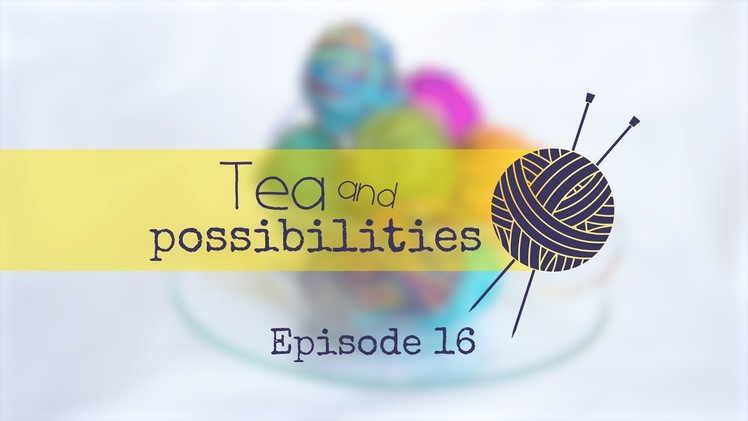 Tea & Possibilities | 016 | High on Vitamin D