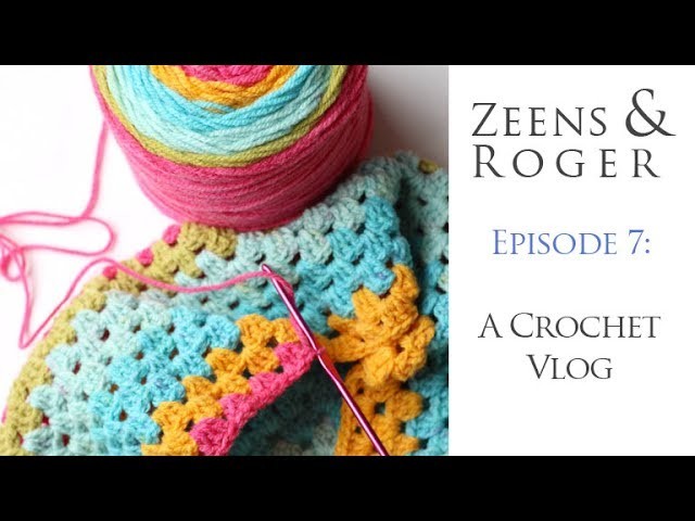 Zeens and Roger: Episode 7 of a crochet podcast (or vlog if you prefer!). Cat drama included
