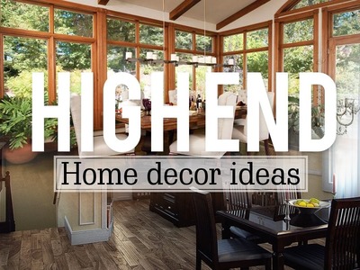 3 High end home decor ideas