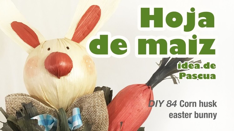 Como hacer arreglo de pascua 85. corn husk easter bunny