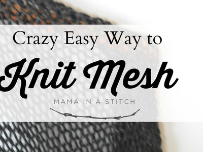 Crazy Easy Way to Make Knit Mesh