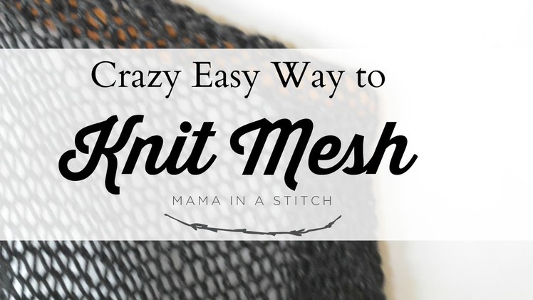 Crazy Easy Way to Make Knit Mesh