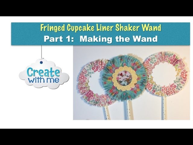 Create with me: Fringed Cupcake Liner Shaker Wand--Part 1