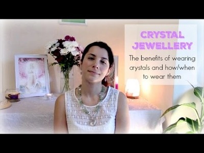 Crystal Jewellery - How and when to wear them