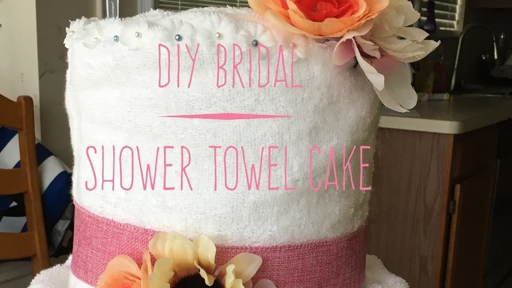 DIY Bridal Shower Towel Cake 2017