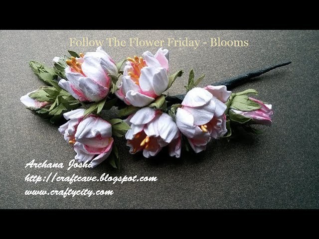 How to Make Blooms By Archana Joshi (Follow The Flower Friday)