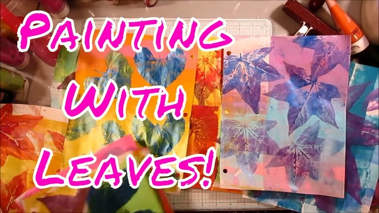 #LoveSummerArt2017 Mono Printing with Nature - Part 2 - Printing Leaves!
