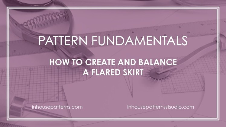 Pattern Fundamentals: How to Create and Balance a Flared Skirt
