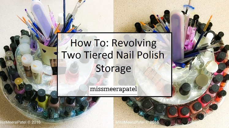 Revolving Two Tiered Nail Polish Storage. MissMeeraPatel