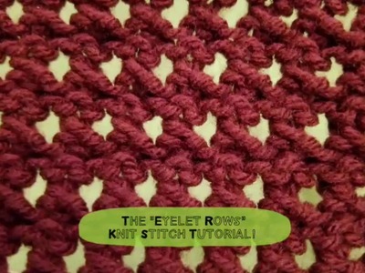 The "Eyelet Rows" Knit Stitch Tutorial!