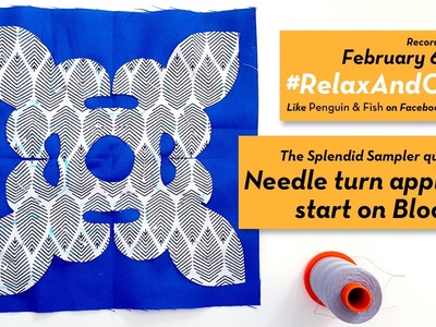 2-6-17 Needle turn appliqué start on Block 98 of #TheSplendidSampler quilt along. #RelaxAndCraft