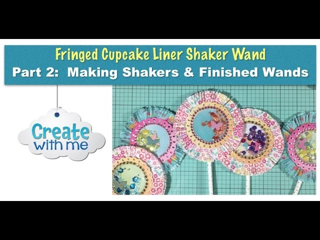 Create With Me: Fringed Cupcake Liner Shaker Wand--Part 2