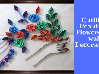 DIY Wall Decor Ideas : How to Make Quilling beautiful Flowers for wall decorations - craft ideas