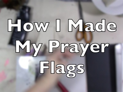 How I Made My Prayer Flags