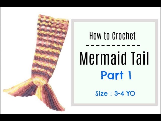 How to Crochet Mermaid Tail (3-4 YO) - part 1
