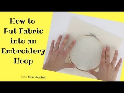 How to Put Fabric in an Embroidery Hoop