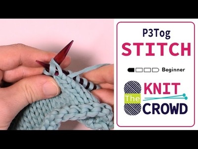 Let's Knit: Purl 3 Together - P3 Tog