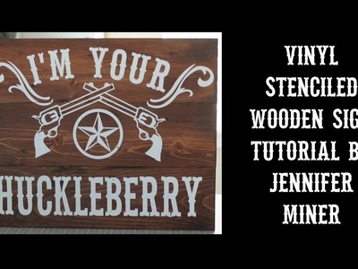 Vinyl Stenciled Wooden Sign - I'm Your Huckleberry