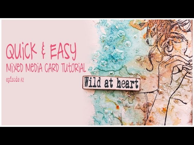 Wild@Heart ★ QUICK & EASY Mixed Media Tutorial ★ episode 2