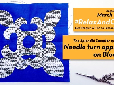3-1-17 Needle turn appliqué on Block 98 of The Splendid Sampler quilt along. #RelaxAndCraft