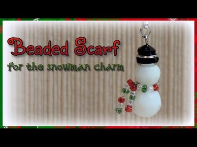 Beaded Scarf For The Snowman Charm