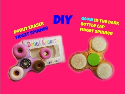DIY FIDGET SPINNER.using water bottle cap.Donuts eraser Fidget Spinner