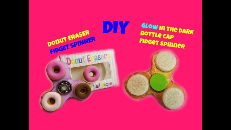 DIY FIDGET SPINNER.using water bottle cap.Donuts eraser Fidget Spinner