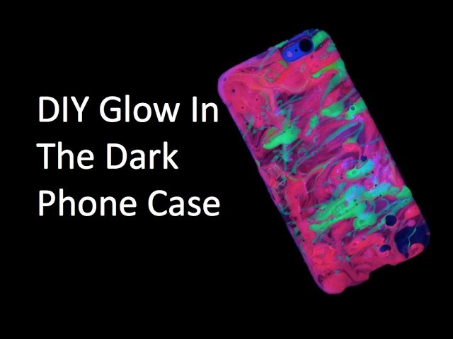 DIY Glow In The Dark Phone Case
