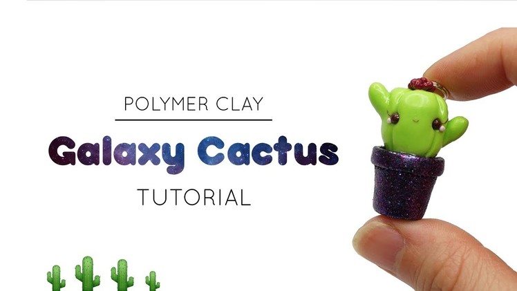 Galaxy Cactus. Polymer Clay Tutorial