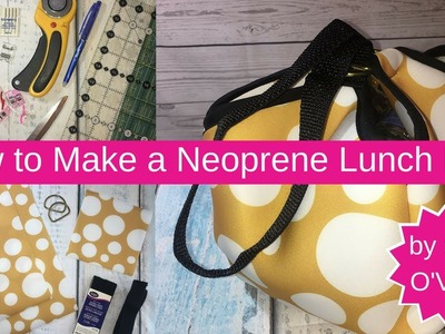 How to make a Super Cute and Easy Neoprene Lunch box - FREE Easy Sewing Project for beginners