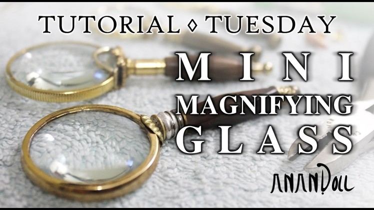 Mini Magnifying Glass | Tutorial Tuesday #1 | DIY Doll & BJD props