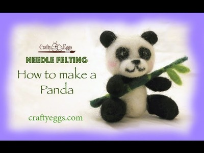Needle Felting - How to Make a Panda
