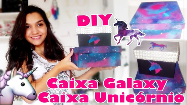 DIY: Caixa Galaxy e Unicórnio | Debbie Tostes