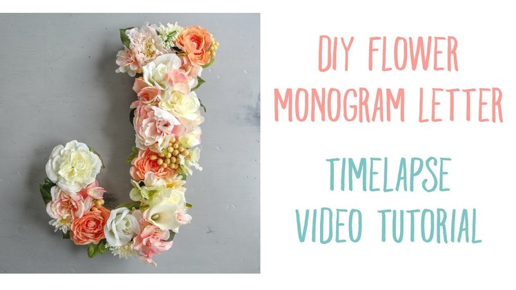 DIY Flower Monogram Letter: Timelapse Video Tutorial