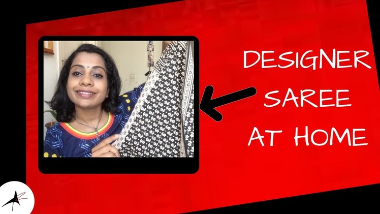 DIY | How To Design Your Own Saree At Home | From Dress Material | Arpitharai