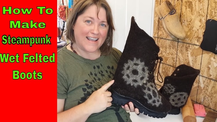 How to Make Steampunk Wet Felted Boots
