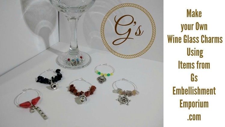 Make Your Own Wine Glass Charms for all occasions using items from G's Embellishment Emporium .Com