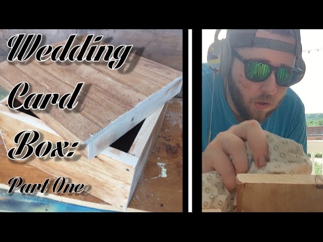 Wedding Card Box: Part One