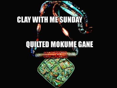Clay with me Sunday - quilted mokume gane