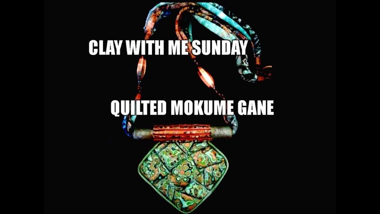 Clay with me Sunday - quilted mokume gane