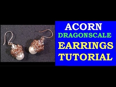 EASY STEP-BY-STEP ACORN DRAGON SCALE CHAINMAILLE EARRINGS TUTORIAL | DIY |