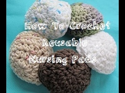 How To Crochet Oh Baby! Reusable Nursing Pads