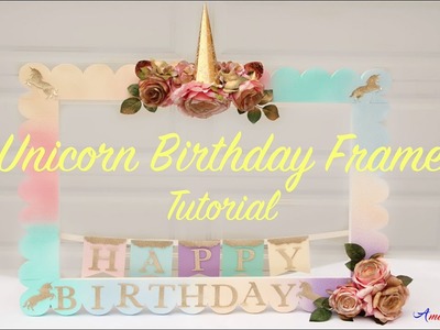 Unicorn DIY Foam Frame for a Birthday.