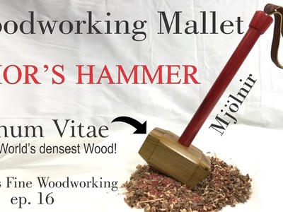 16 - How to Make Woodworking Mallet from Lignum Vitae Worlds Densest Wood like Thor's Hammer Mjolnir