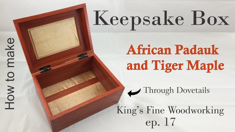 17 - How to Make Keepsake Box Padauk and Tiger Maple Through Dovetails