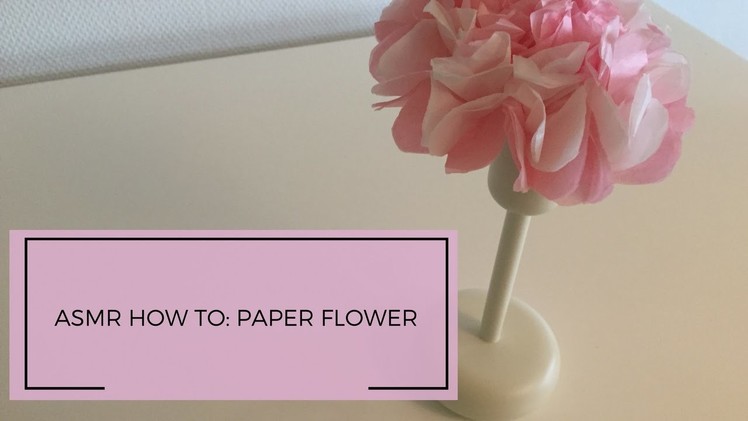 ASMR How to: Paper flower ~paper sounds, no talking~