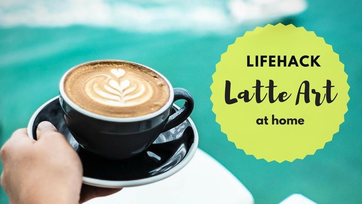Coffee Lifehack: How to make latte art without espresso maker at home
