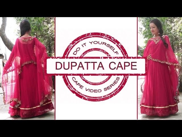 DIY Dupatta Cape - How to make a Cape (Hindi)