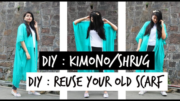 DIY : HOW TO CONVERT  A SCARF.DUPATTA INTO A KIMONO SHRUG! (No-Sew)